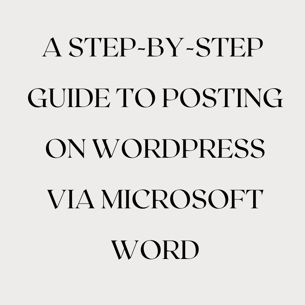 A Step-by-Step Guide to Posting on WordPress via Microsoft Word